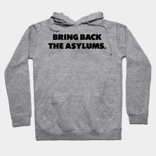 Bring Back The Asylums Hoodie